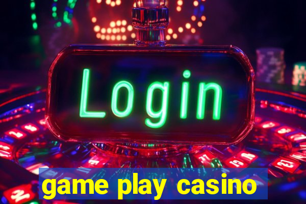 game play casino